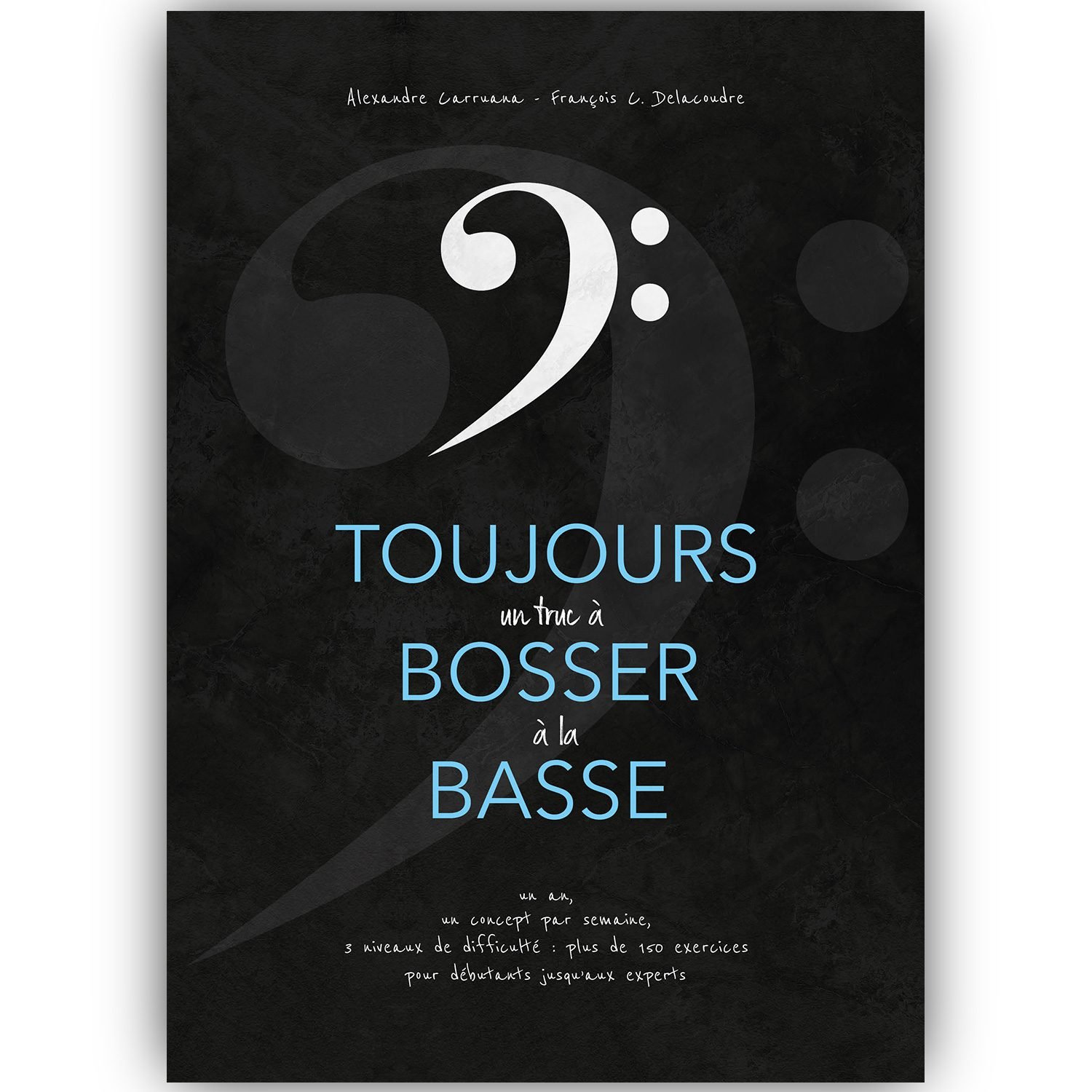 Toujours un Truc à Bosser à la Basse